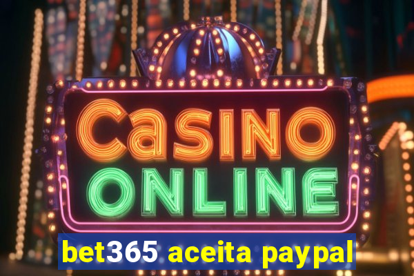 bet365 aceita paypal